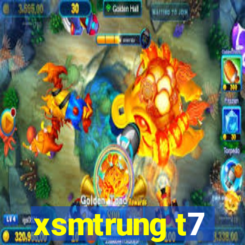 xsmtrung t7