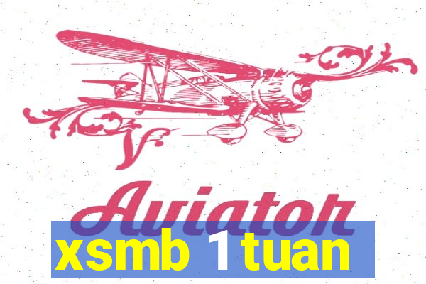 xsmb 1 tuan