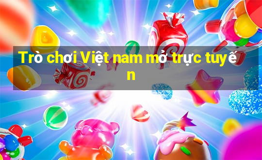 Trò chơi Việt nam mở trực tuyến