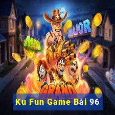 Ku Fun Game Bài 96