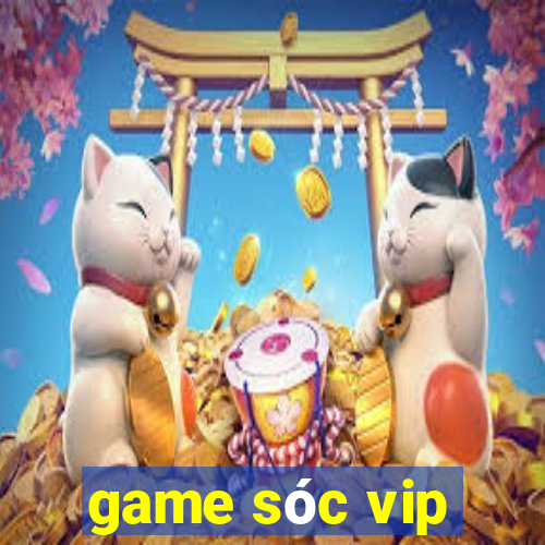 game sóc vip