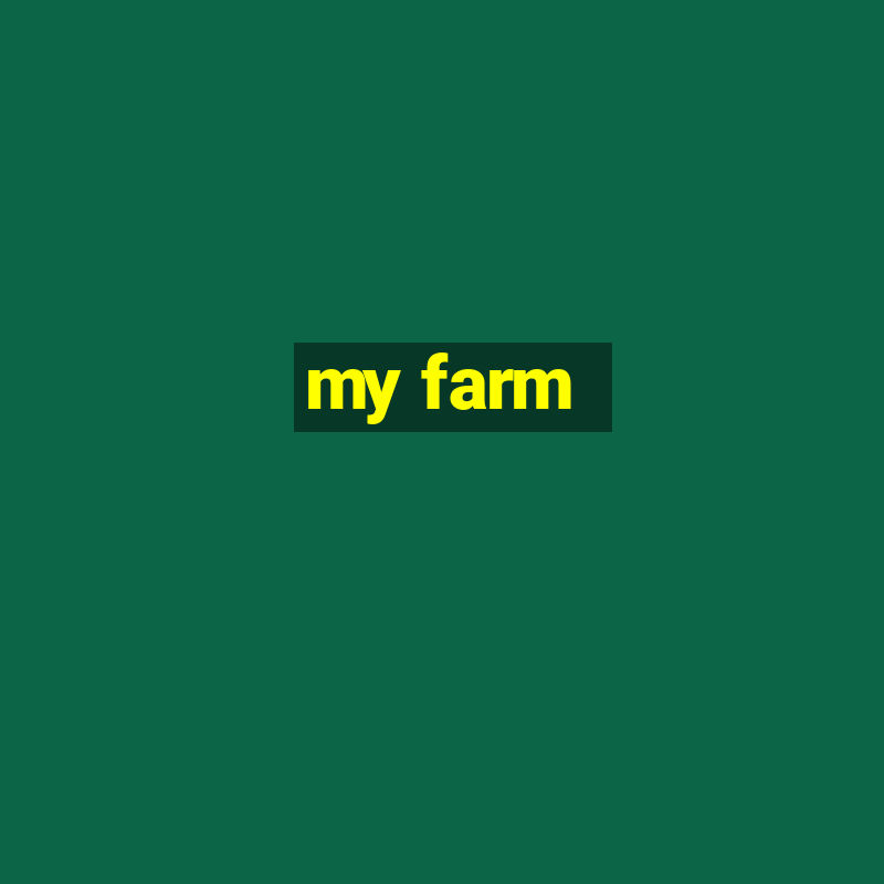 my farm