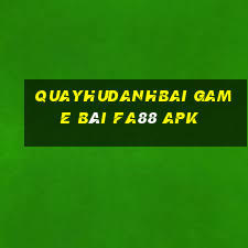 Quayhudanhbai Game Bài Fa88 Apk