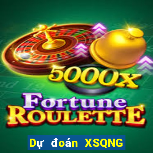 Dự đoán XSQNG ngày 2