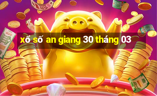 xổ số an giang 30 tháng 03