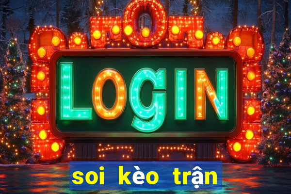 soi kèo trận tối nay