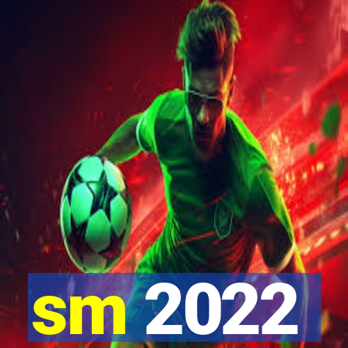 sm 2022