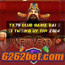 Tx79 Club Game Bài Đổi Thưởng Uy Tín 2024