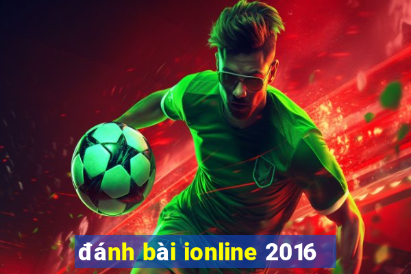 đánh bài ionline 2016