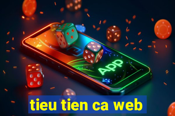 tieu tien ca web