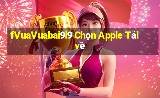 fVuaVuabai9i9 Chọn Apple Tải về