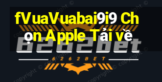 fVuaVuabai9i9 Chọn Apple Tải về