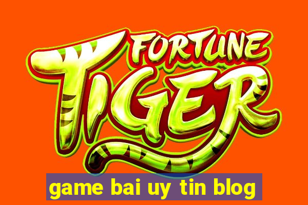 game bai uy tin blog