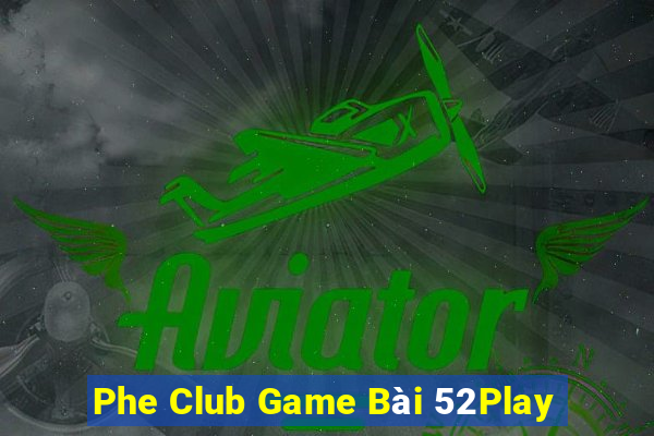 Phe Club Game Bài 52Play