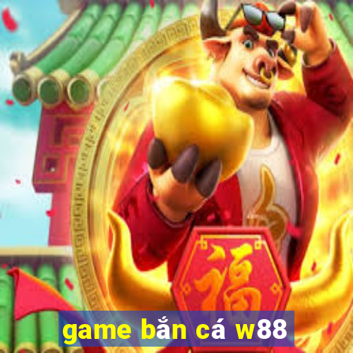 game bắn cá w88