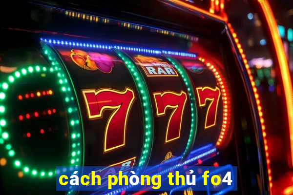 cách phòng thủ fo4