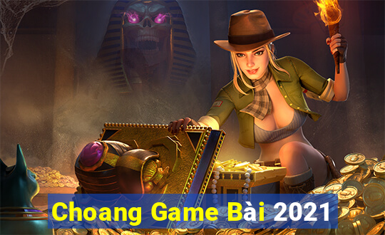 Choang Game Bài 2021