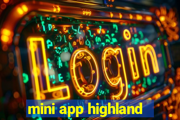 mini app highland