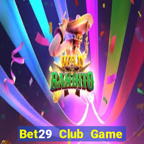 Bet29 Club Game Bài 3 Cây Online