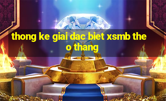 thong ke giai dac biet xsmb theo thang