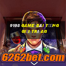 9198 game bài Tướng Giải Trí ag