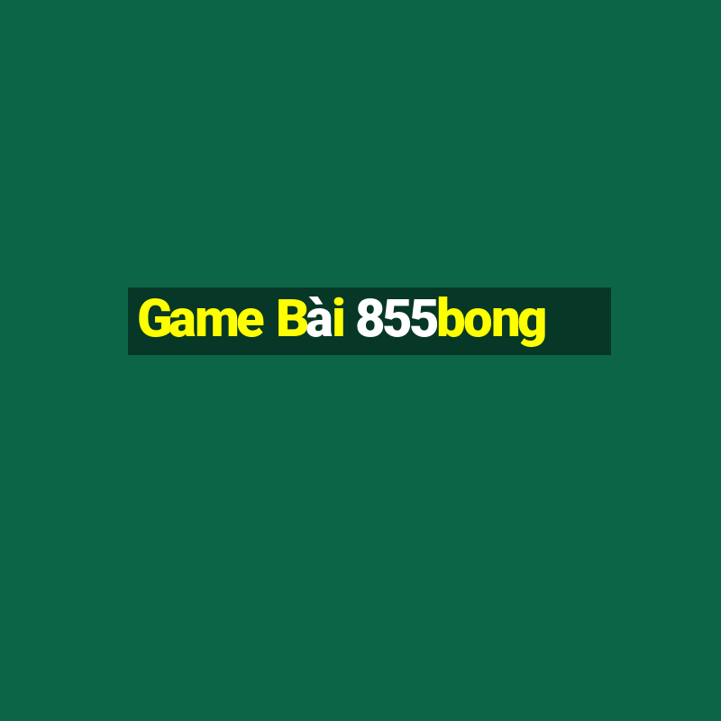 Game Bài 855bong