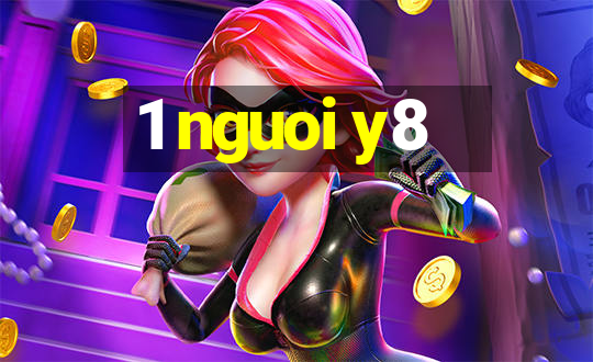 1 nguoi y8