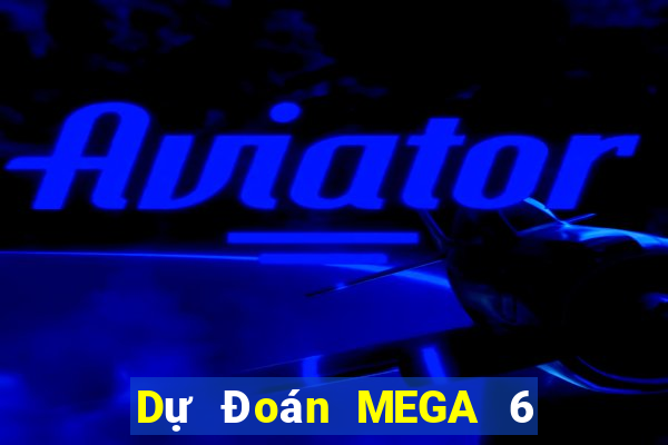 Dự Đoán MEGA 6 45 ngày 4