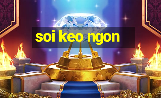 soi keo ngon