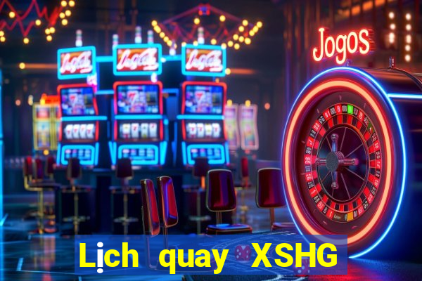 Lịch quay XSHG Thứ 2