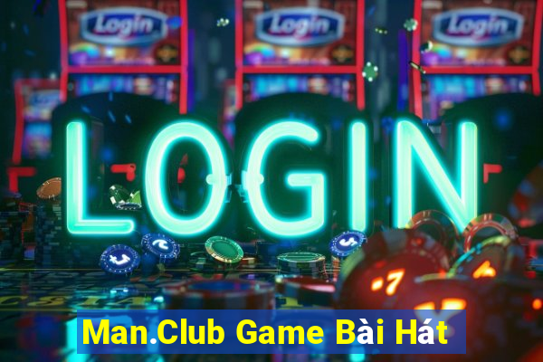 Man.Club Game Bài Hát