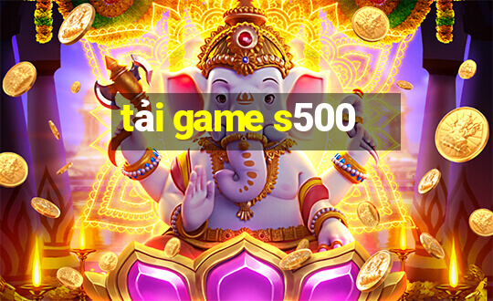 tải game s500