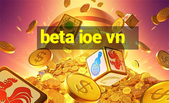 beta ioe vn