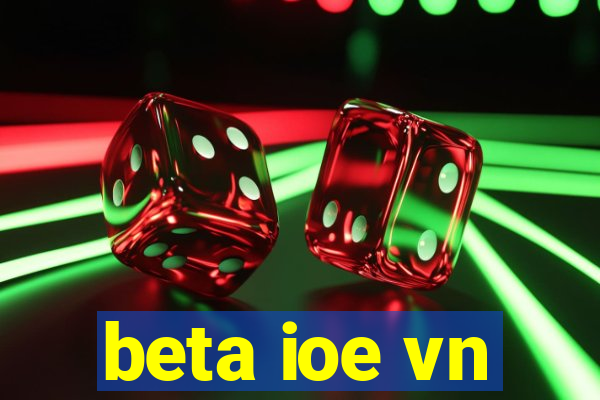 beta ioe vn