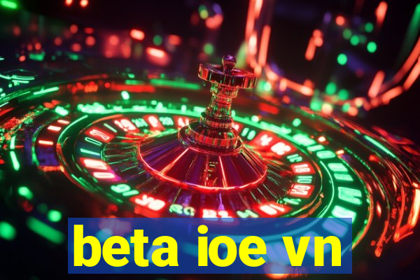 beta ioe vn