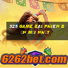 325 game bài phiên bản mới nhất