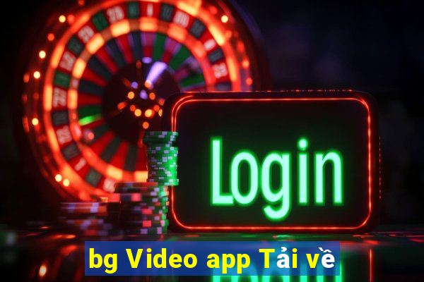 bg Video app Tải về