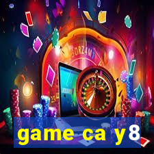 game ca y8