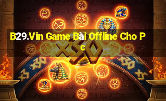 B29.Vin Game Bài Offline Cho Pc