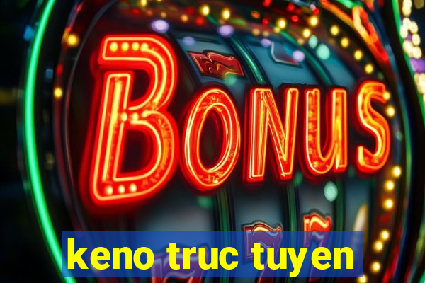 keno truc tuyen