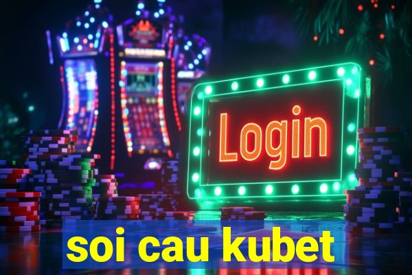 soi cau kubet