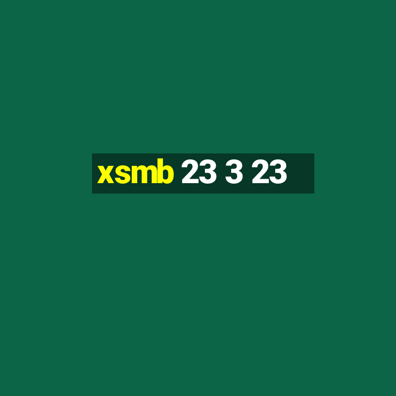 xsmb 23 3 23