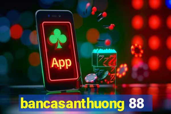 bancasanthuong 88