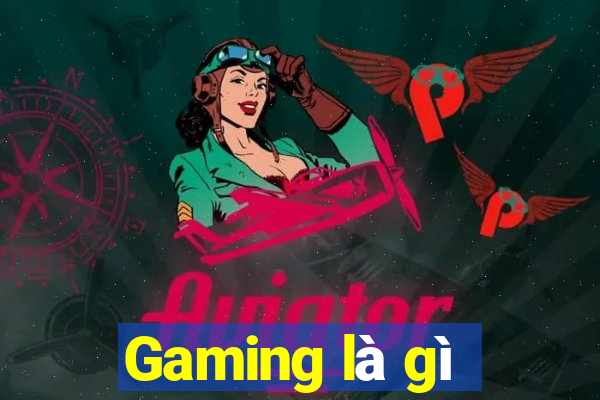 Gaming là gì