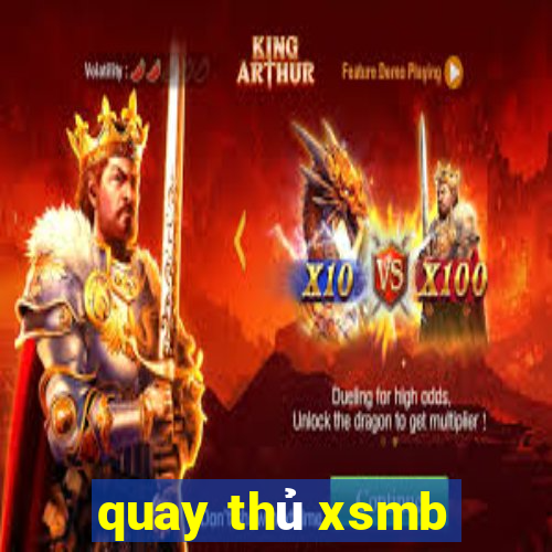 quay thủ xsmb