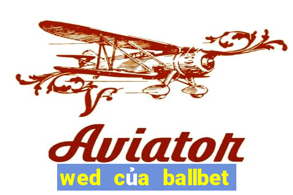 wed của ballbet là gì