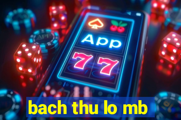 bach thu lo mb