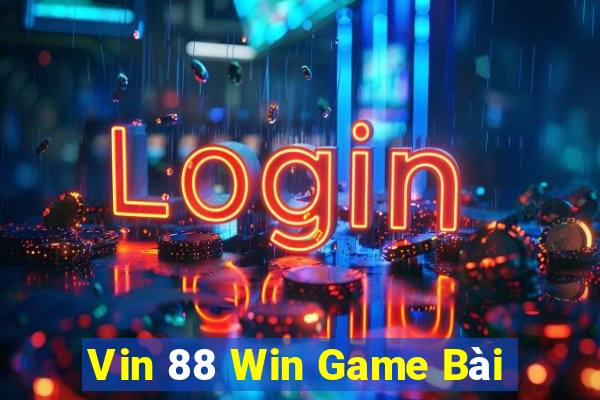 Vin 88 Win Game Bài