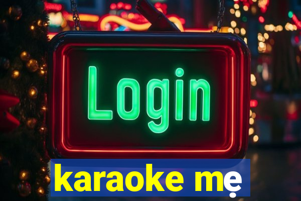 karaoke mẹ