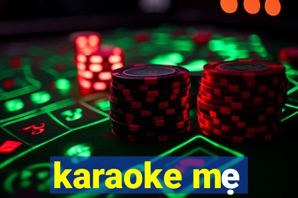 karaoke mẹ